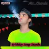About Brithday Song Chanda Song